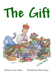 "The Gift" Hardcover Edition of Book written by Jim Tonner and Illustrated by Brad Tonner