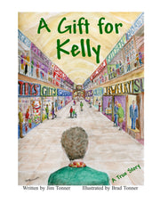 "A Gift for Kelly" Book written by Jim Tonner and Illustrated by Brad Tonner