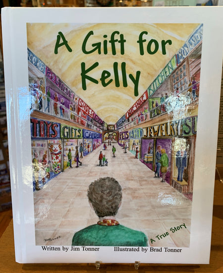 "A Gift for Kelly" Hardcover Edition of Book written by Jim Tonner and Illustrated by Brad Tonner