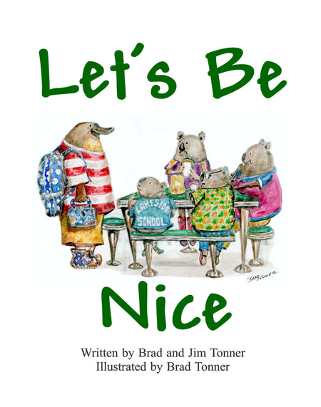 Let's Be Nice written by Jim and Brad Tonner, Illustrated by Brad Tonner