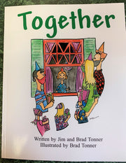 "Together" written by Jim and Brad Tonner Illustrated by Brad Tonner